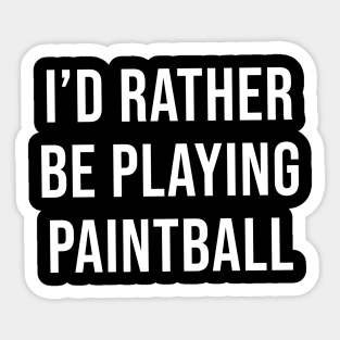 I'd Rather Be Playing Paintball (Black) Sticker